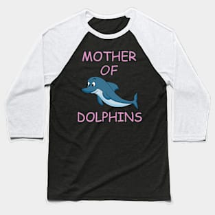 Mother Of Dolphins Baseball T-Shirt